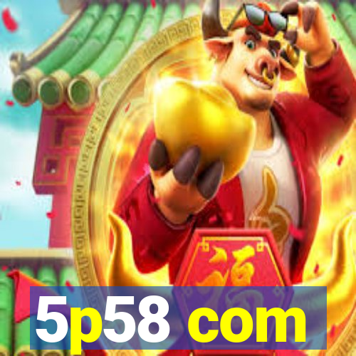 5p58 com